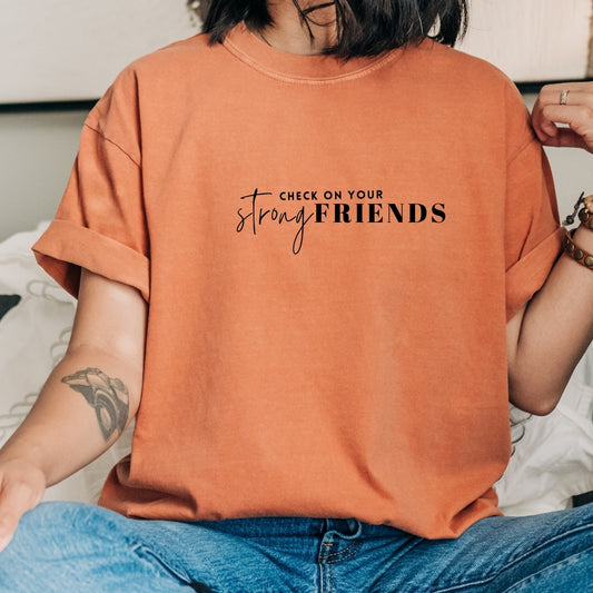 Check on Your Strong Friends T-Shirt